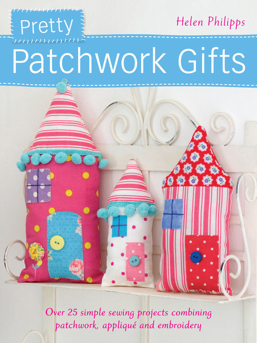 Title details for Pretty Patchwork Gifts by Helen Philipps - Available